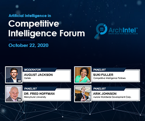 Notable CI Practitoners Discussed How to Maintain Competitive Advantage During  ArchIntel’s AI in Competitive Intelligence Virtual Event