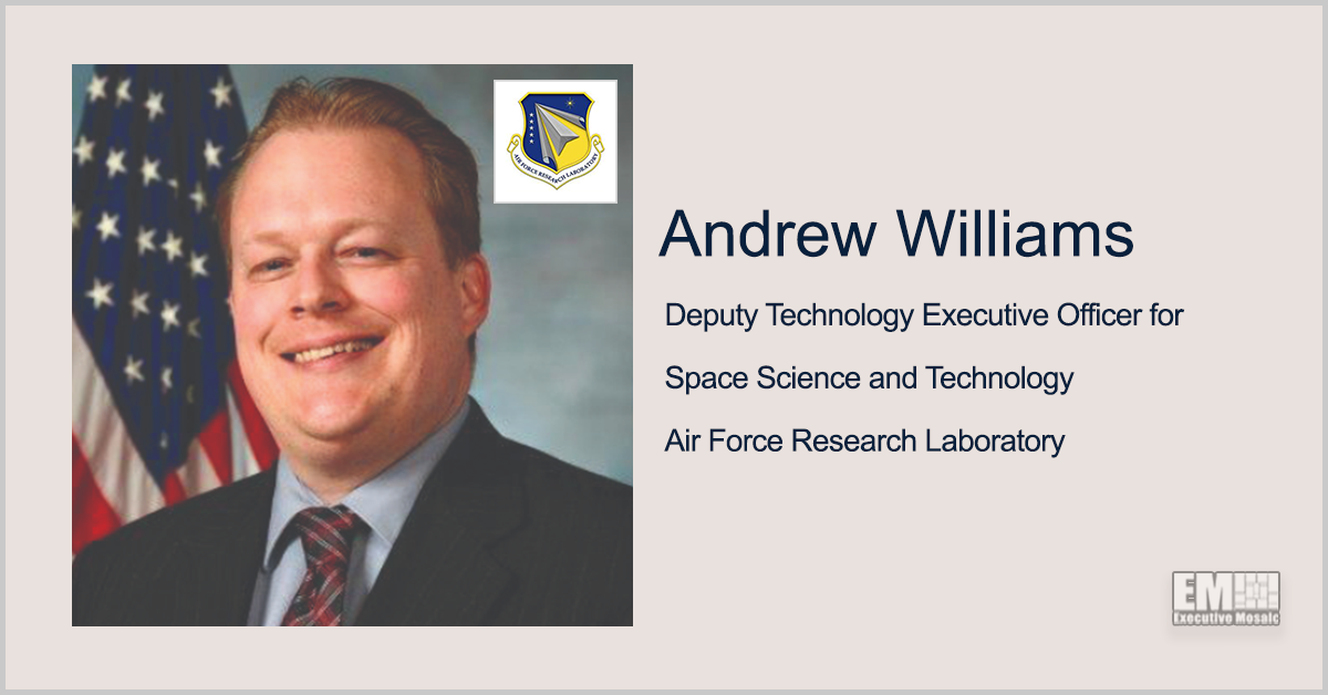 Andrew Williams Appointed to Oversee Air Force Research’s Space S&T Efforts