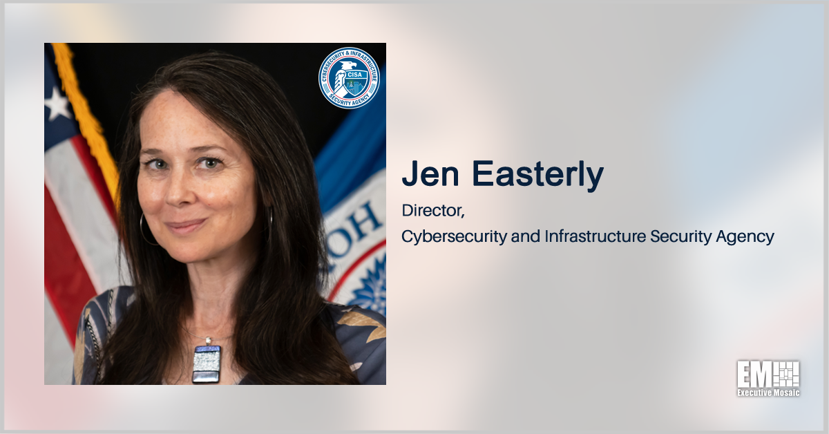 CISA Directs Civilian Agencies to Address Known Exploited Vulnerabilities in Federal Systems; Jen Easterly Quoted
