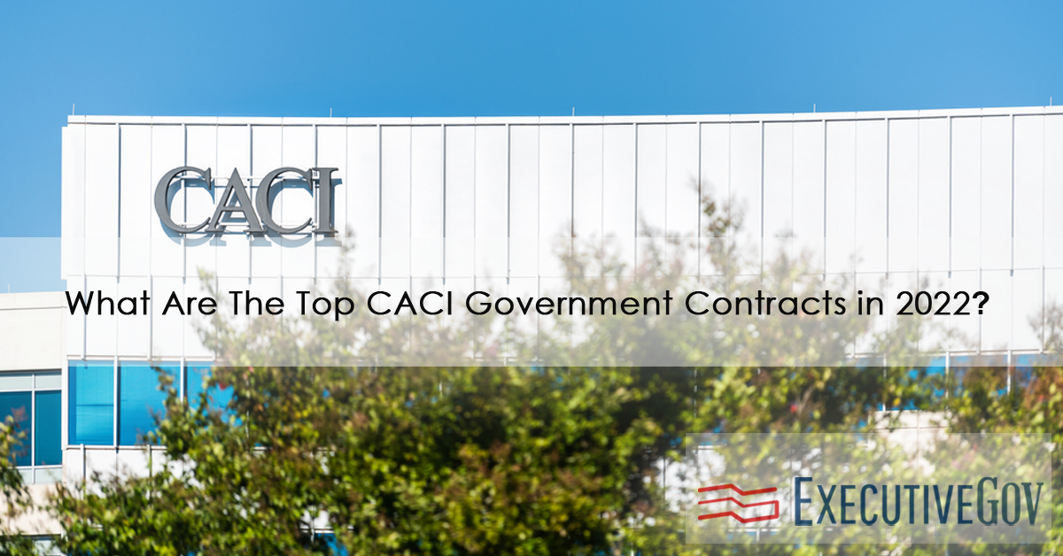 What Are The Top CACI Government Contracts in 2022?
