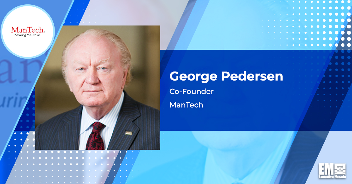 ManTech Co-Founder George Pedersen Passes at 87