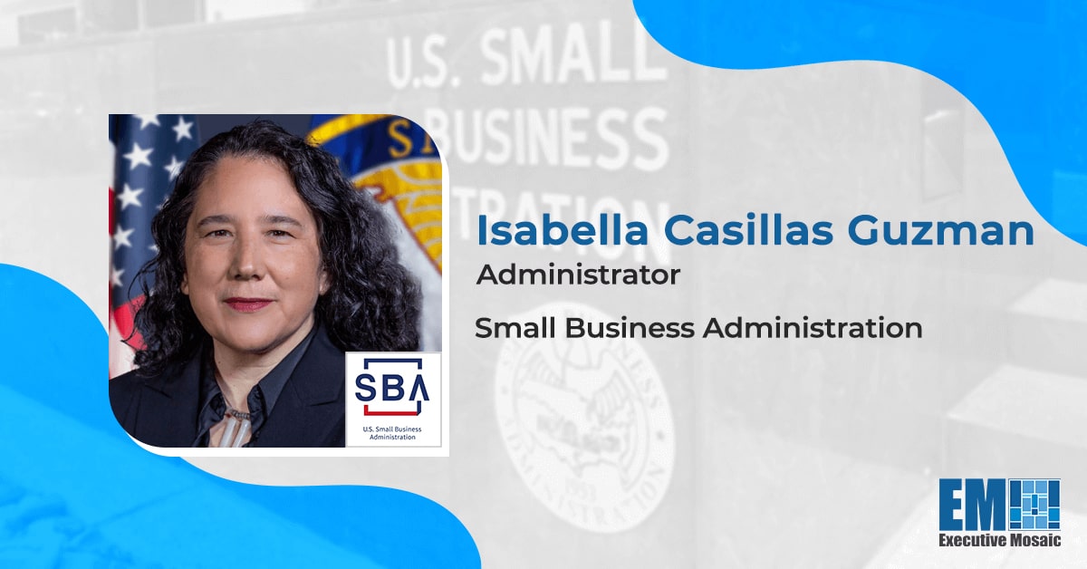 SBA, GSA Combine Programs to Pool Small Disadvantaged Businesses for Contracting Opportunities; Isabella Casillas Guzman Quoted
