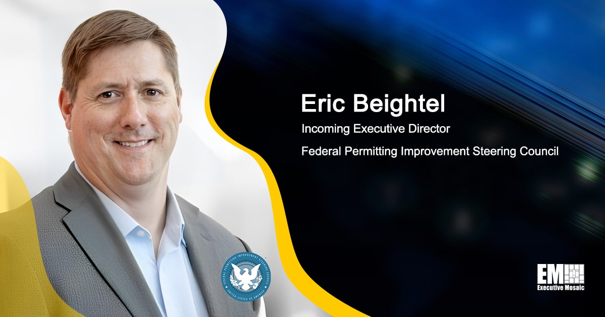 Eric Beightel Appointed Federal Permitting Improvement Steering Council Executive Director