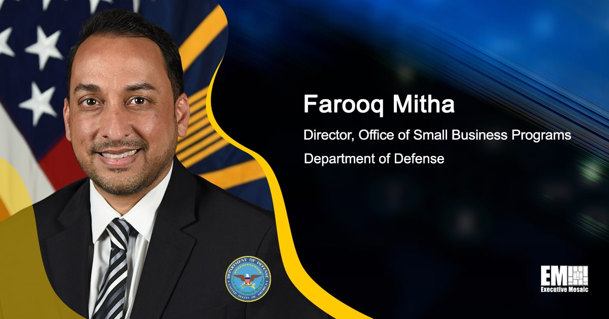 Farooq Mitha: DOD’s Small Business Programs Office to Maximize Funding to Revive Initiatives