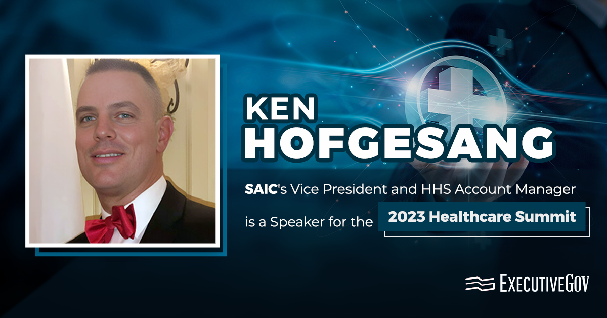 Ken Hofgesang, SAIC’s Vice President and HHS Account Manager is a Speaker for the 2023 Healthcare Summit