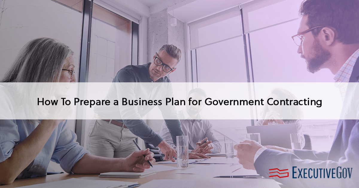 How To Prepare a Business Plan for Government Contracting