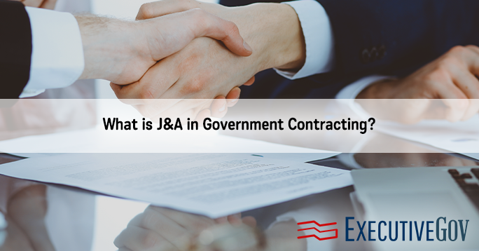 What is J&A in Government Contracting?