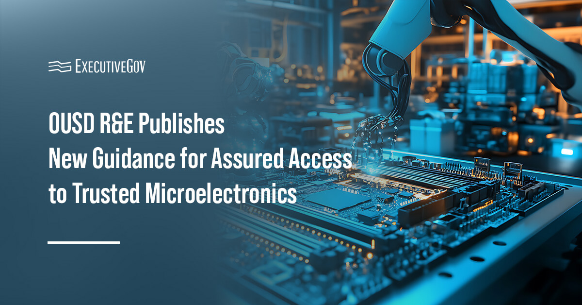OUSD R&E details new trusted microelectronics policies, responsibilities and procedures