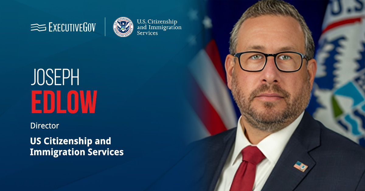 Joseph Edlow. Edlow has been confirmed as the next USCIS director.