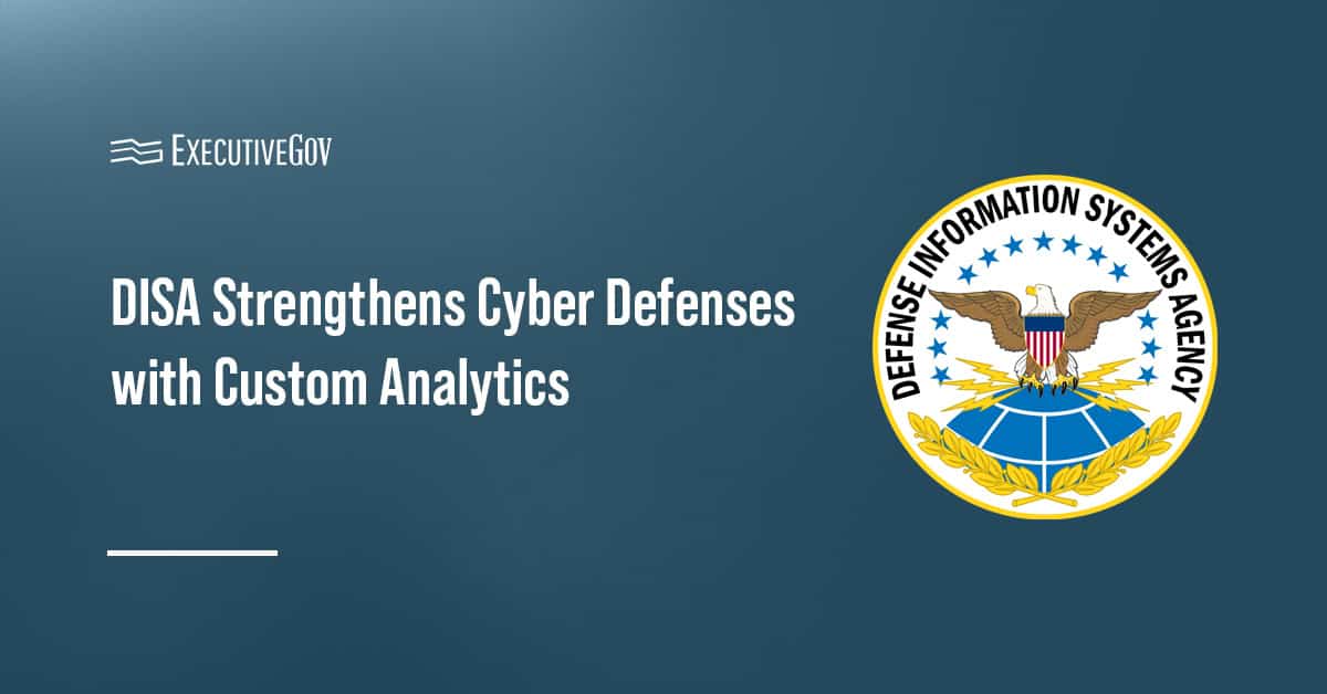 DISA seal. DISA is strengthening cyber defense by developing custom analytics.