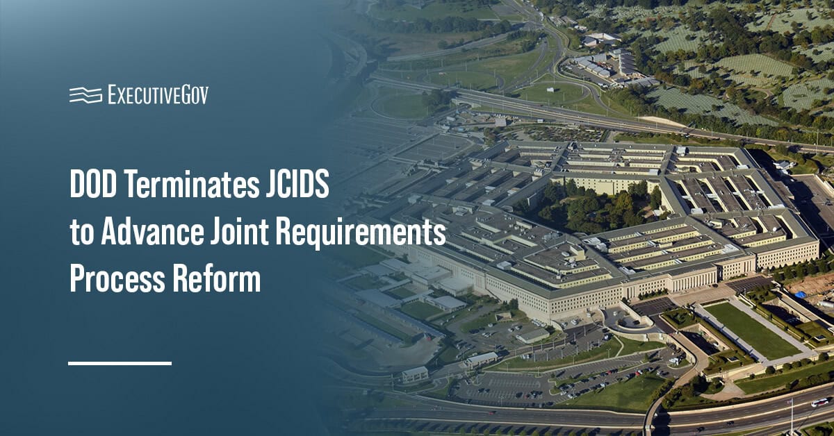 The Pentagon. DOD called for the disestablishment of JCIDS to reform the joint requirements process and speed up acquisition.