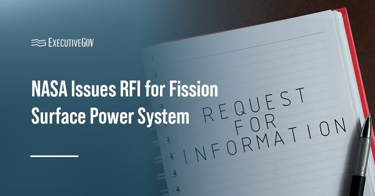 Request for Information. NASA is soliciting space industry feedback for a fission surface power system.