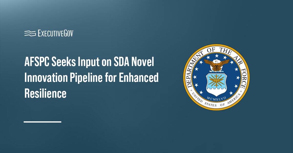 DAF seal. The AFSPC has started seeking input for the SDA Novel Innovation Pipeline for Enhanced resilience.