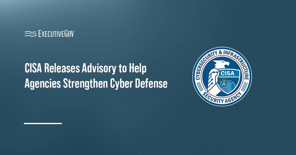 CISA seal. CISA has released an advisory detailing ways for agencies to strengthen their cyber defense.
