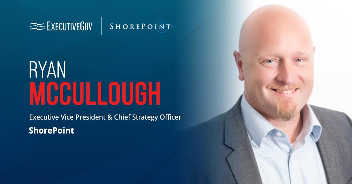 Ryan McCullough. The ShorePoint exec  has thoughts on how its VANTAGE product can impact government tech decision-making.