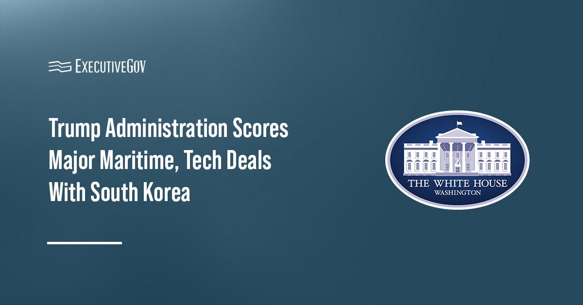 Trump Administration Scores Major Maritime, Tech Deals With South Korea Executive Gov White House. The Trump administration secured deals with South Korea in technology and shipbuilding.