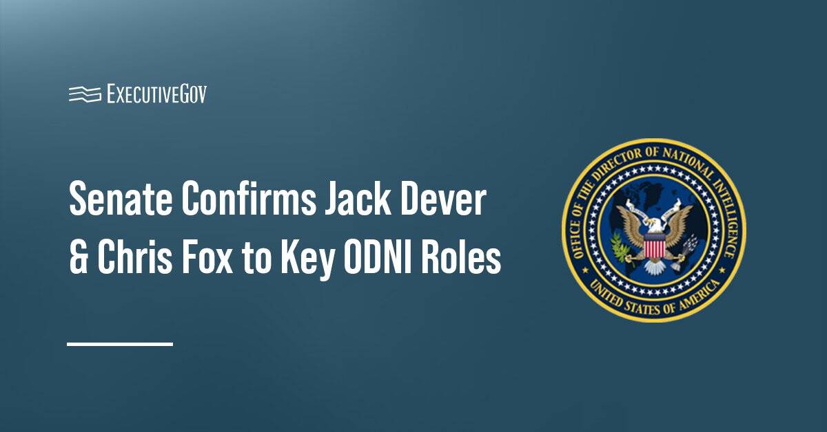 ODNI seal. The U.S. Senate confirmed Jack Dever as general counsel and Chris Fox as intelligence community inspector general.