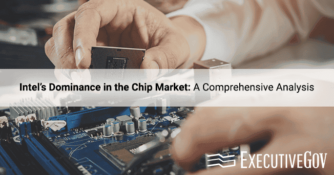 Intel’s Dominance in the Chip Market