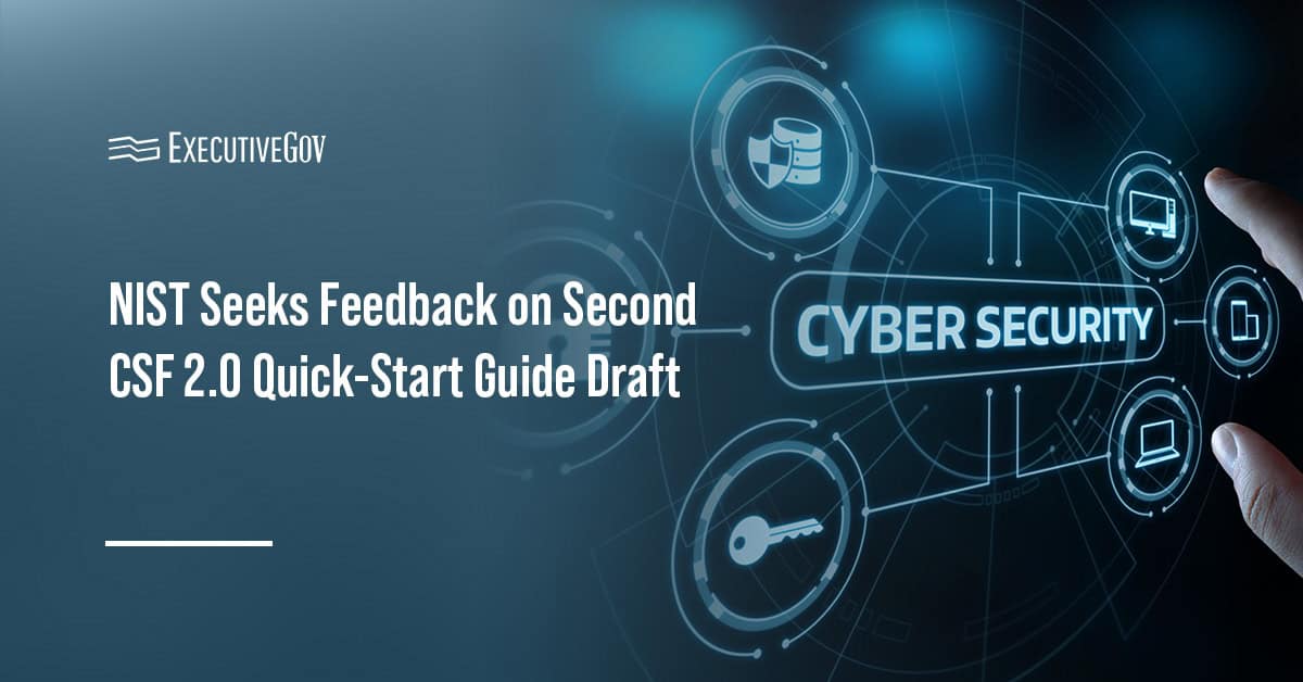 Cybersecurity. NIST will accept public comments on the second CSF 2.0 quick-start guide until Jan. 7.