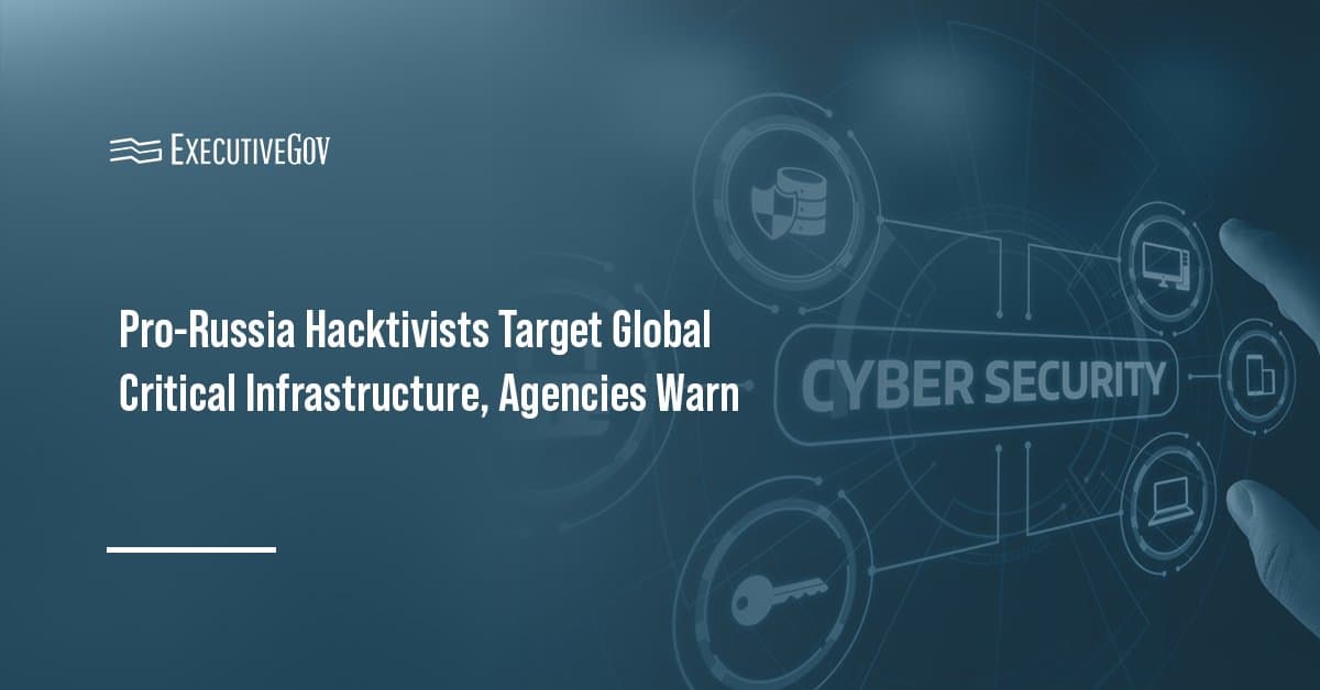 Cybersecurity. US and allied agencies warn that pro-Russia hacktivist groups are exploiting weak operational technology.