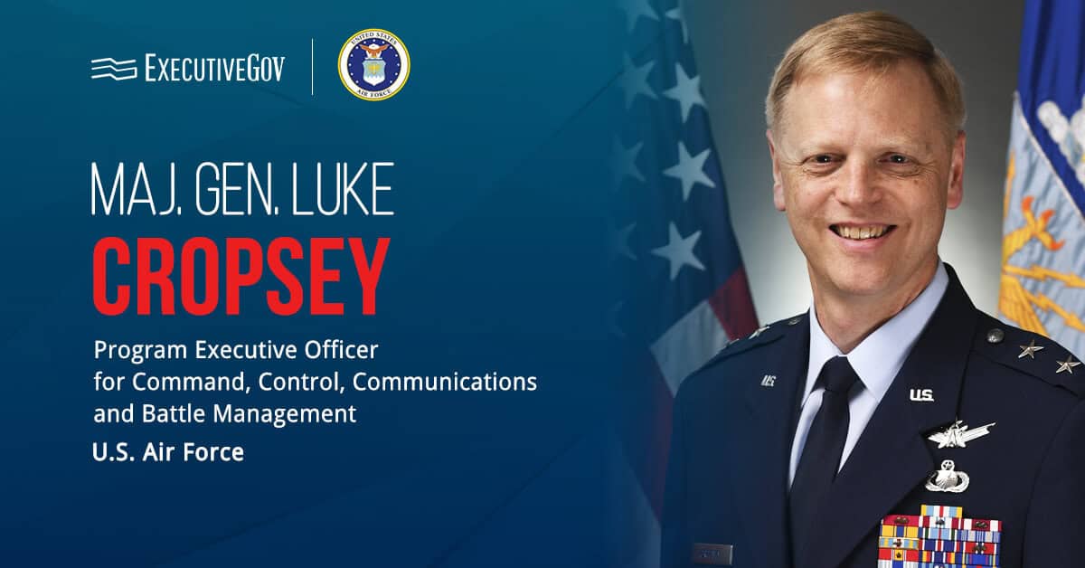 Maj. Gen. Luke Cropsey. The Air Force’s PEO CB3M has been nominated as military deputy within theAF Acquisition Office.