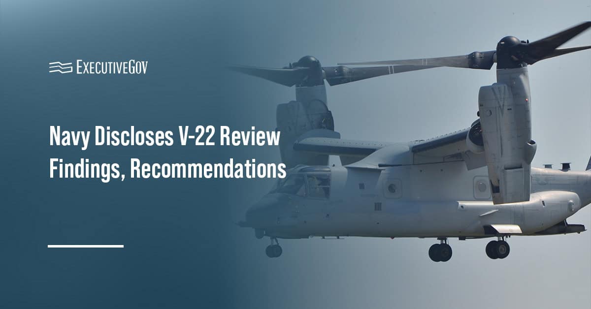 V-22 Osprey aircraft. NAVAIR released the findings of its V-22 Osprey aircraft comprehensive review.