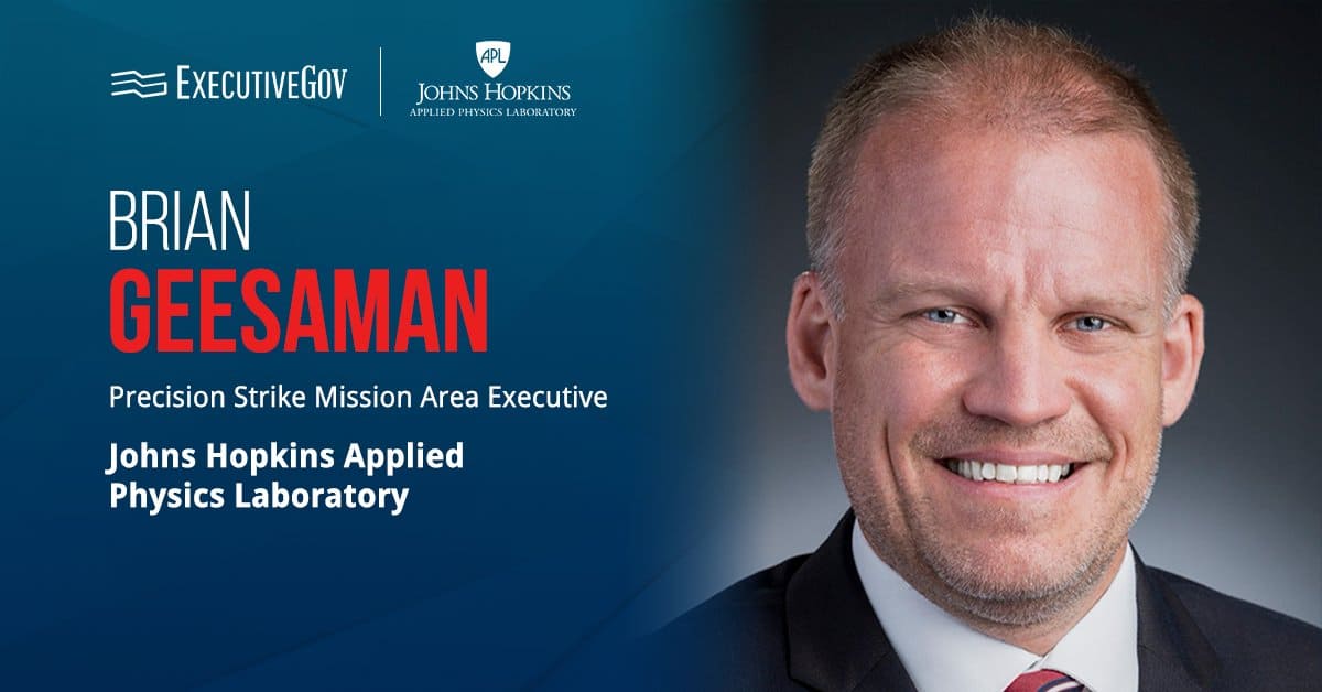 Brian Geesaman. The defense tech leader has been named precision strike mission area executive at Johns Hopkins APL.
