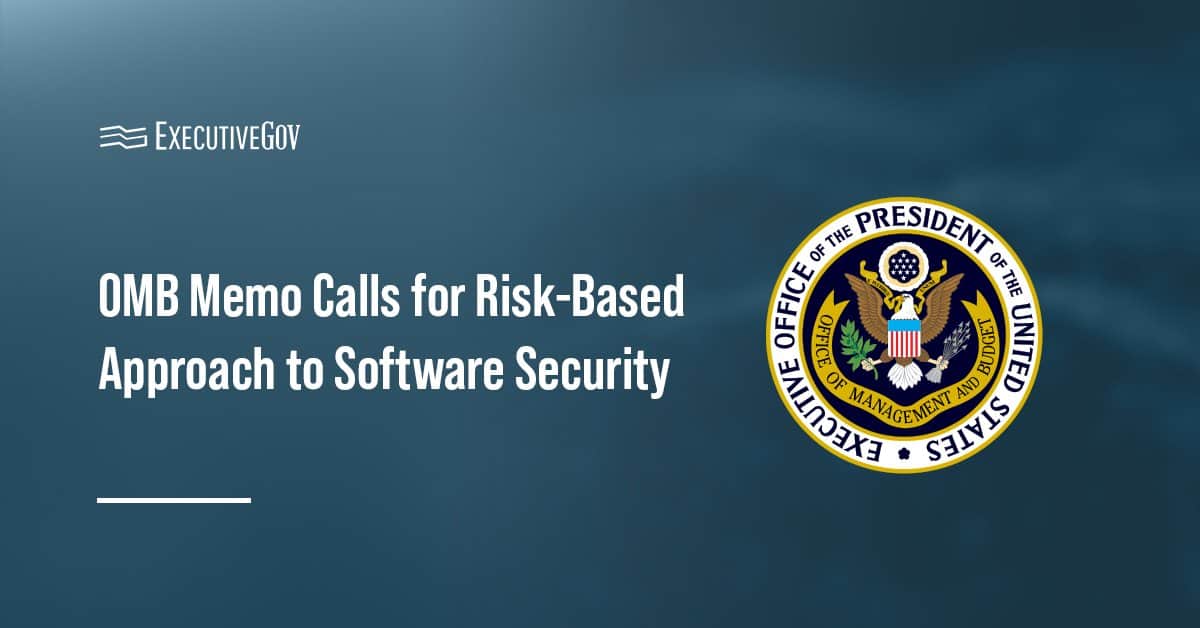 Office of Management and Budget logo. OMB’s new memo calls for agencies to adopt a risk-based approach to software security.