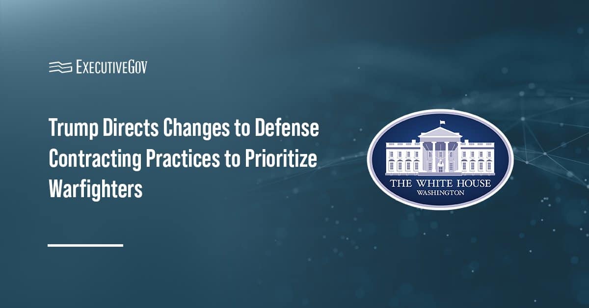 White House. President Trump's EO seeks to prioritize warfighters by directing changes to defense contracting practices.