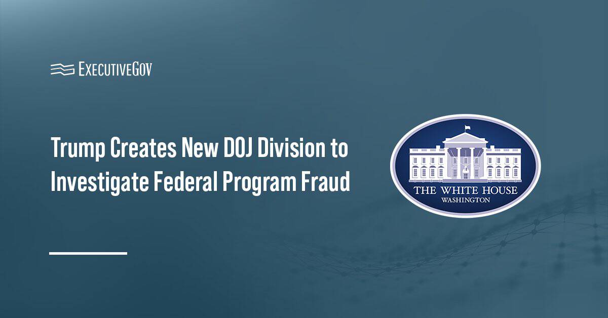 White House. The White House published a fact sheet on a new DOJ anti-fraud division