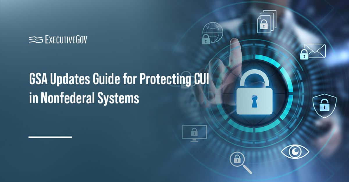 Cybersecurity graphic. GSA issued an updated IT security procedural guide for protecting CUI in nonfederal systems.