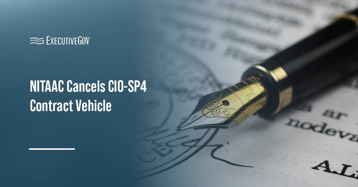 Government contracting. NITAAC has decided to cancel the CIO-SP4 contract vehicle.