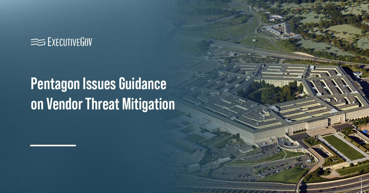 Pentagon. The War Department issued new guidance establishing procedures for mitigating vendor threats.