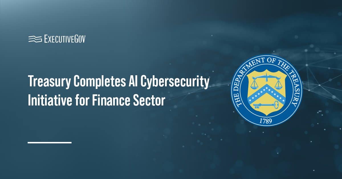 Treasury seal. The Treasury Department completed a public-private effort to enhance AI cybersecurity in financial services.