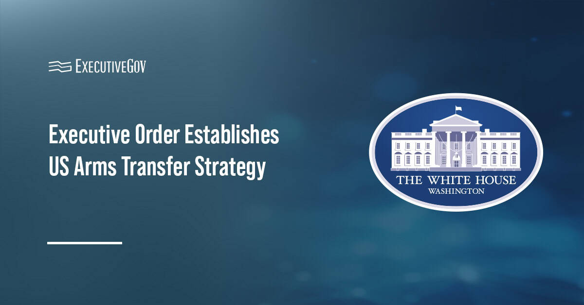 White House. President Trump signed an executive order establishing the America First Arms Transfer Strategy.