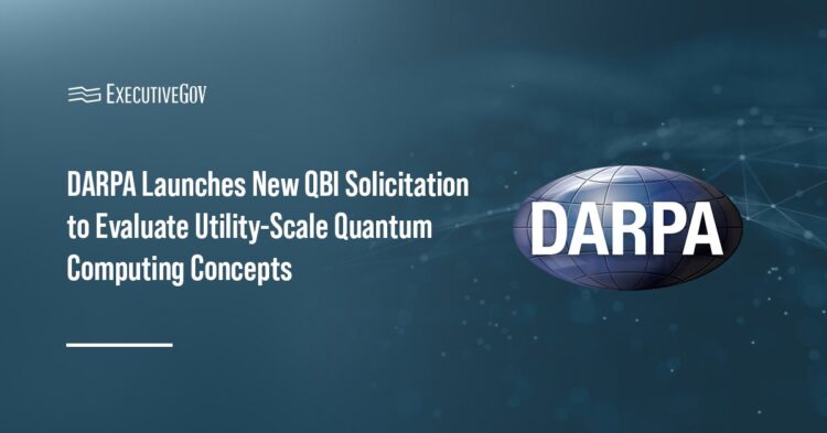DARPA Launches New QBI Solicitation to Evaluate Utility-Scale Quantum Computing Concepts