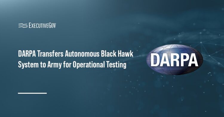 DARPA Transfers Autonomous Black Hawk System to Army for Operational Testing Executive Gov DARPA Transfers Autonomous Black Hawk System to Army for Operational Testing