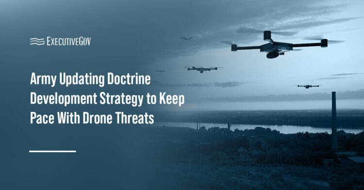 Army Updating Doctrine Development Strategy to Keep Pace With Drone Threats Executive Gov Army Updating Doctrine Development Strategy to Keep Pace With Drone Threats