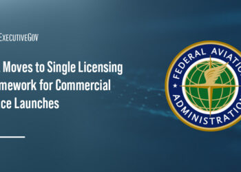 FAA Moves to Single Licensing Framework for Commercial Space Launches