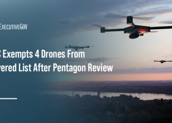 FCC Exempts 4 Drones From Covered List After Pentagon Review