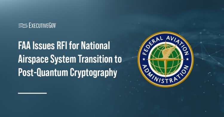 FAA Issues RFI for National Airspace System Transition to Post-Quantum Cryptography