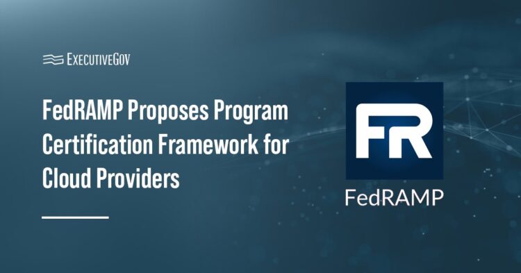 FedRAMP Proposes Program Certification Framework for Cloud Providers