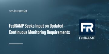 FedRAMP Seeks Input on Updated Continuous Monitoring Requirements Executive Gov FedRAMP Seeks Input on Updated Continuous Monitoring Requirements