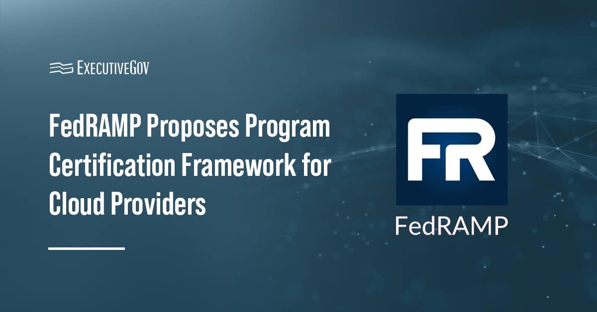 FedRAMP logo. FedRAMP has outlined a new program certification framework for cloud service providers.