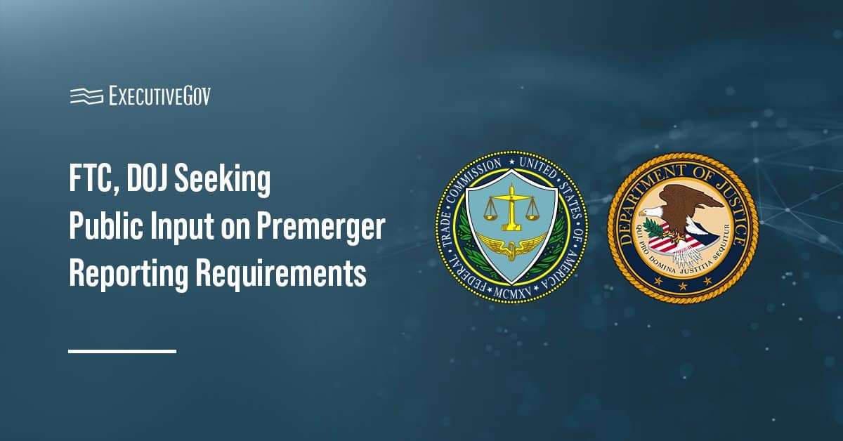 Federal Trade Commission and Department of Justice logo. The FTC and the DOJ want comments on premerger reporting rules.