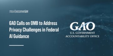 GAO Calls on OMB to Address Privacy Challenges in Federal AI Guidance