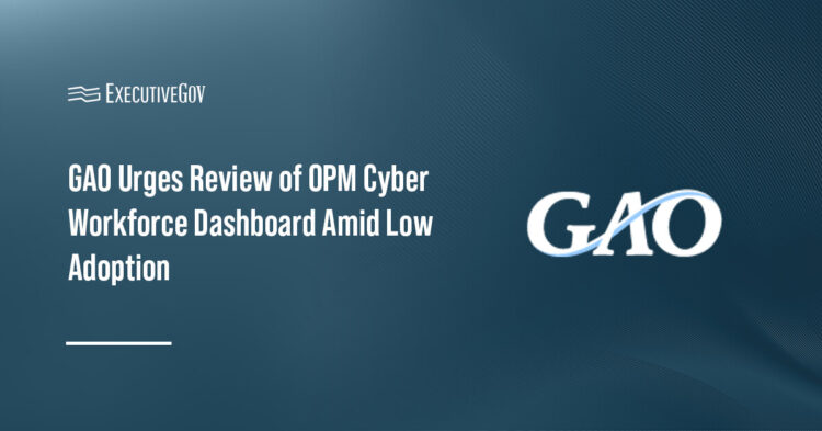 GAO Urges Review of OPM Cyber Workforce Dashboard Amid Low Adoption