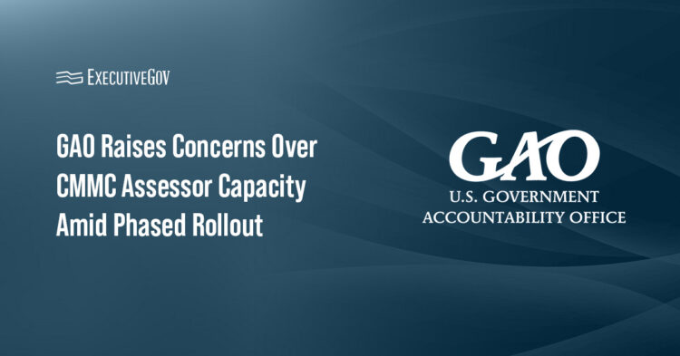 GAO Raises Concerns Over CMMC Assessor Capacity Amid Phased Rollout