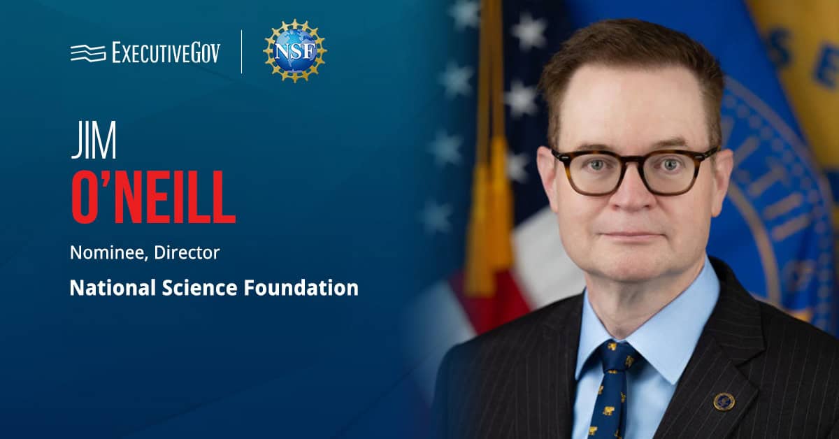 Jim O’Neill. The former HHS deputy director has been nominated to serve as NSF director.