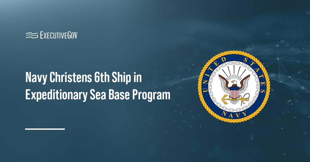 U.S. Navy logo. The Navy christened Military Sealift Command’s sixth ship in the Expeditionary Sea Base program.